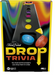 Trivial Pursuit Drop Trivia Game Ages:13+