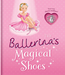 The Ballerina's Magical Shoes Charming Story Book